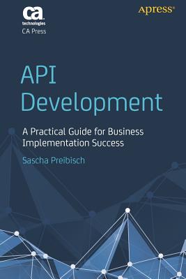 API Development: A Practical Guide for Business Implementation Success - Preibisch, Sascha