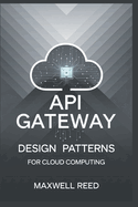 API gateway design patterns for cloud computing