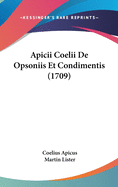 Apicii Coelii de Opsoniis Et Condimentis (1709)