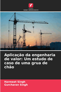 Aplicao da engenharia de valor: Um estudo de caso de uma grua de cho