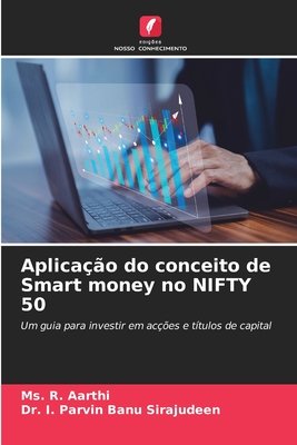 Aplica??o do conceito de Smart money no NIFTY 50 - Aarthi, R, Ms., and Sirajudeen, I Parvin Banu, Dr.