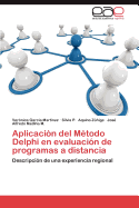 Aplicacion del Metodo Delphi En Evaluacion de Programas a Distancia