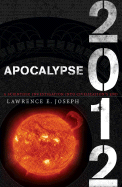 Apocalypse 2012: A Scientific Investigation Into Civilization's End - Joseph, Lawrence E