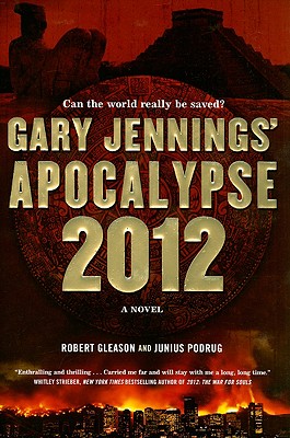 Apocalypse 2012 - Jennings, Gary, and Gleason, Robert, and Podrug, Junius