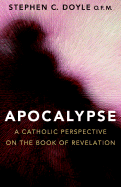 Apocalypse: A Catholic Perspective on the Book of Revelation
