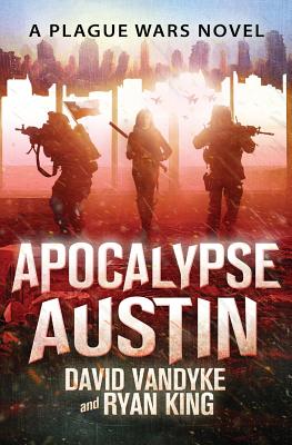 Apocalypse Austin - Vandyke, David, and King, Ryan