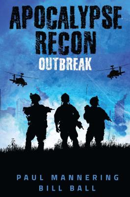 Apocalypse Recon: Outbreak - Mannering, Paul, and Ball, Bill