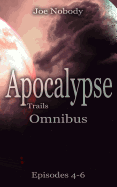 Apocalypse Trails: Omnibus Episodes 4 - 6