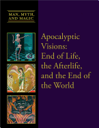 Apocalyptic Visions: End of Life, the Afterlife, and the End of the World