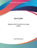Apocrypha: Agrapha, New Oxryhynchus Logia (1905)