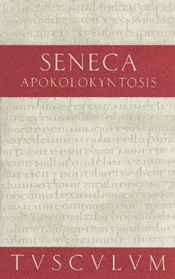 Apokolokyntosis - Seneca, and Binder, Gerhard (Editor)