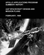 Apollo Applications Program Summary Report: Aap Spacecraft Design and Mission Plans, February, 1969