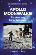 Apollo Moonwalks: The Amazing Lunar Missions