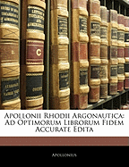 Apollonii Rhodii Argonautica: Ad Optimorum Librorum Fidem Accurate Edita