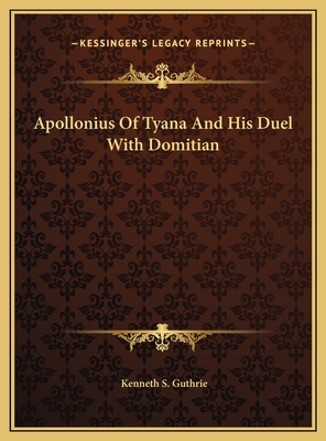 Apollonius Of Tyana And His Duel With Domitian - Guthrie, Kenneth S