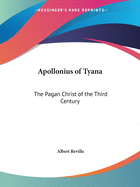 Apollonius of Tyana: The Pagan Christ of the Third Century