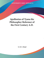 Apollonius of Tyana the Philosopher Reformer of the First Century A.D.