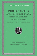Apollonius of Tyana, Volume III: Letters of Apollonius. Ancient Testimonia. Eusebius's Reply to Hierocles