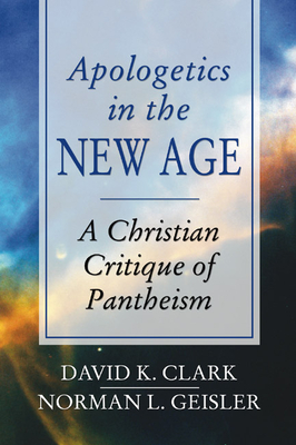 Apologetics in the New Age - Clark, David K, PH.D., and Geisler, Norman L