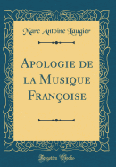 Apologie de la Musique Franoise (Classic Reprint)