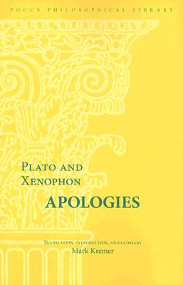 Apologies - Plato, and Xenophon, and Kremer, Mark (Translated by)