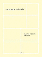 Apolonija Sustersic - Selected Projects 1995-2012