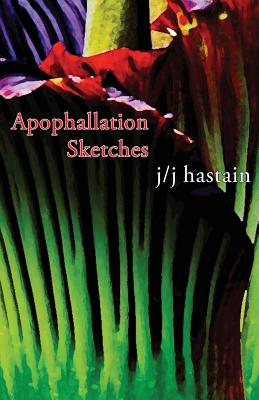 Apophallation Sketches - Hastain, Jj