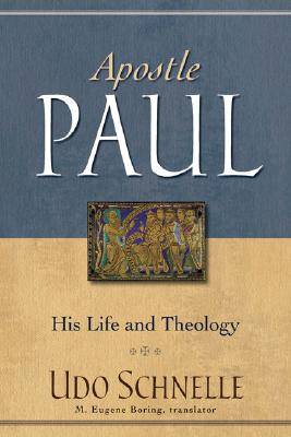 Apostle Paul: His Life and Theology - Schnelle, Udo, and Boring, M Eugene (Translated by)