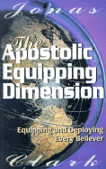 Apostolic Equipping Dimension: Equipping and Deploying Every Believer