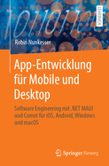 App-Entwicklung Fr Mobile Und Desktop: Software Engineering Mit .Net Maui Und Comet Fr Ios, Android, Windows Und macOS