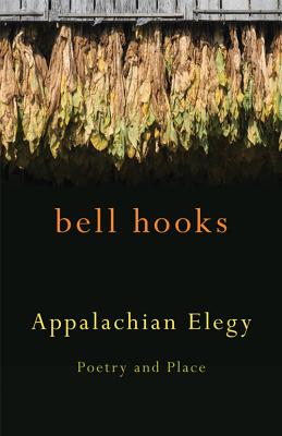 Appalachian Elegy: Poetry and Place - Hooks, Bell