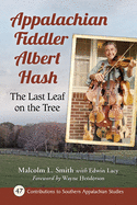 Appalachian Fiddler Albert Hash: The Last Leaf on the Tree