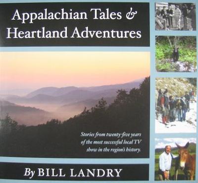 Appalachian Tales & Heartland Adventures - Landry, Bill