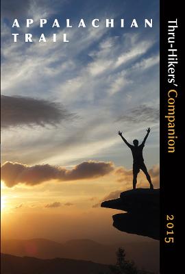Appalachian Trail Thru-Hikers' Companion (2015) - Appalachian Long Distance Hikers Association, and Sylvester, Robert (Editor)
