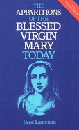 Apparitions of the Blessed Virgin Mary Today - Laurentin, Rene, and Laurentin, Renbe