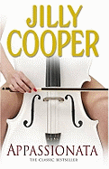 Appassionata: A masterpiece of sex and drama from the Sunday Times bestseller Jilly Cooper