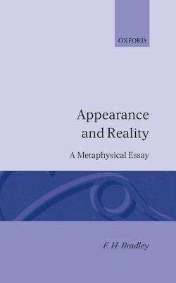 Appearance and Reality - Bradley, F H, and Bradley, A H, and Bradley, Francis H