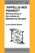"Appelle-moi Pierrot": Wit and Irony in the Lettres of Madame de Sevigne