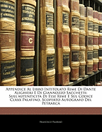 Appendice Al Libro Intitolato Rime Di Dante Alighieri E Di Giannozzo Sacchetti: Sull'autenticit? Di Esse Rime E Sul Codice CLXXX Palatino, Scoperto Autografo del Petrarca