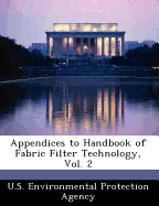 Appendices to Handbook of Fabric Filter Technology, Vol. 2