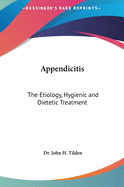 Appendicitis: The Etiology, Hygienic And Dietetic Treatment