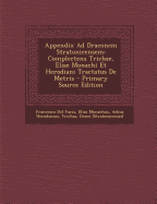 Appendix Ad Draconem Stratonicensem: Complectens Trichae, Eliae Monachi Et Herodiani Tractatus de Metris - Furia, Francesco Del, and Monachus, Elias, and Herodianus, Aelius