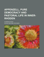 Appenzell, Pure Democracy and Pastoral Life in Inner-Rhoden: A Swiss Study