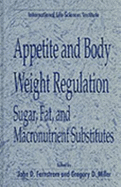 Appetite and Body Weight Regulationsugar, Fat, and Macronutrient Substitutes - Fernstrom, John D (Editor), and Miller, Gregory D, Ph.D., F.A.C.N (Editor)