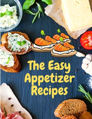 Appetizer Recipes: Save Your Cooking Moments - Utopia Publisher