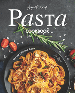 Appetizing Pasta Cookbook: Savoury Recipe Book