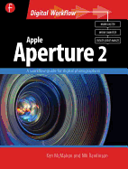 Apple Aperture 2: A Workflow Guide for Digital Photographers