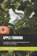 Apple Farming: The beginner's guide to planting apples from varieties to harvesting