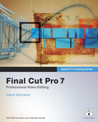 Apple Pro Training Series: Final Cut Pro 7 - Weynand, Diana