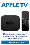 Apple TV: Making the most use of your Apple TV features with simplicity